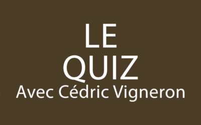 Le Quiz, avec Cédric Vigneron